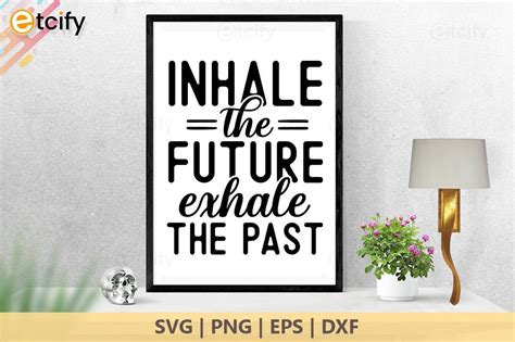 Inhale The Future Exhale The Past Graphic By Etcify · Creative Fabrica