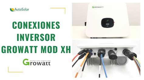 Conexiones Inversor Growatt MOD XH AutoSolar YouTube