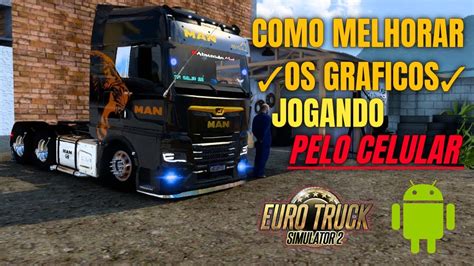 Euro Truck Simulator 2 Como Melhorar A Qualidade Grafica No Ets 2