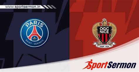 Preview Paris Saint Germain Vs Nice Prediction