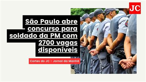 São Paulo Abre Concurso Para Soldado Da Pm Com 2700 Vagas Disponíveis