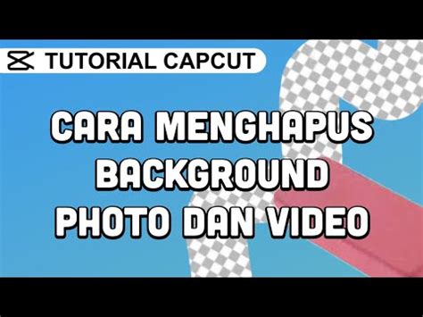 Cara Mudah Menghapus Background Foto Video Di Capcut Youtube