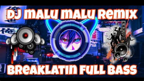 DJ MALU MALU REMIX 2023 DJ Breaklatin FULL BASS YouTube