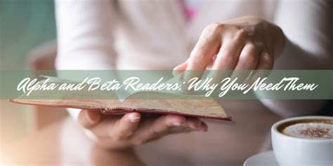 Alpha And Beta Readers Why You Need Them