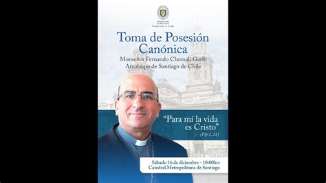 Toma De Posesi N Arzobispo De Santiago Mons Fernando Chomali Garib