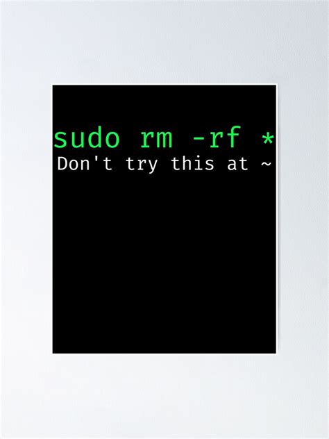 Sudo Rm Rf Funny Linux Sysadmin Command Line Wildcard Poster For