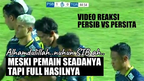 Video Reaksi Persib Vs Persita Meski Pemain Seadanya Tapi Full