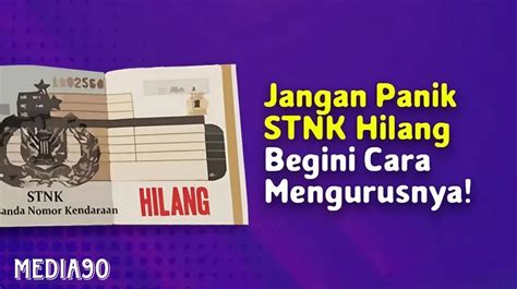 Petunjuk Penggantian STNK Hilang Biaya Syarat Dan Langkah Langkahnya