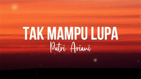 Putri Ariani Tak Mampu Lupa Lyrics YouTube