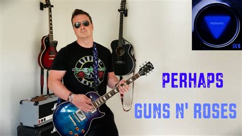 Guns N Roses NEW Song Perhaps Guitar Cover YouTube