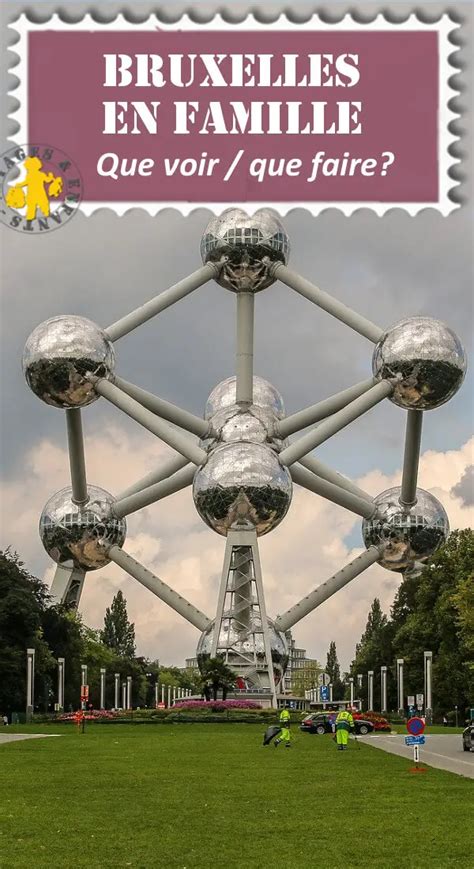 Visiter Bruxelles En Famille Visites Tonnantes Et Guide