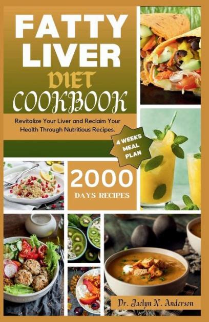 Fatty Liver Diet Cookbook Revitalize Your Liver And Reclaim Your Health Through Nutritious