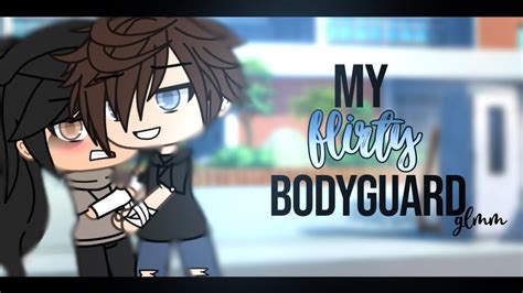 My Flirty Bodyguard GLMM Gacha Life Mini Movie YouTube