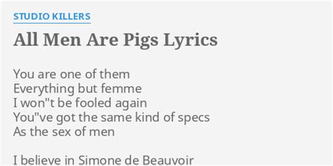 ALL MEN ARE PIGS LYRICS By STUDIO KILLERS You Are One Of