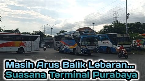 Terminal Purabaya Bungurasih Suasana Puncak Arus Balik Lebaran Youtube