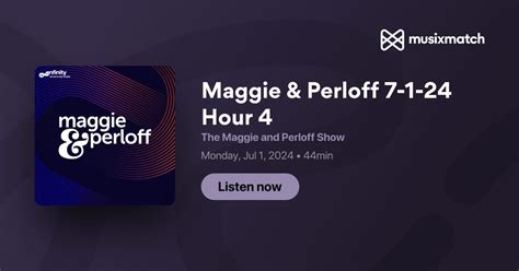 Maggie & Perloff 7-1-24 Hour 4 Transcript - The Maggie and Perloff Show