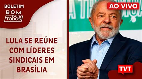 Lula Se Re Ne L Deres Sindicais Em Bras Lia Anderson Torres Dep E