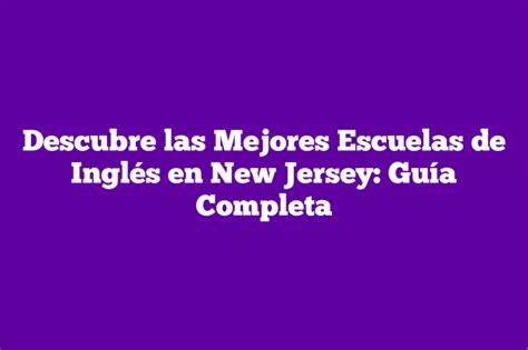 Descubre Las Mejores Escuelas De Ingl S En New Jersey Gu A Completa