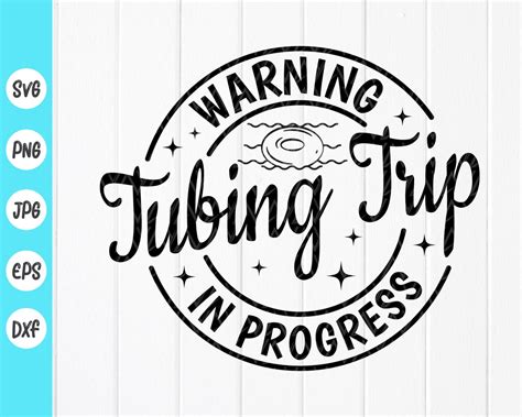 Warning Tubing Trip In Progress Svg Tubing Trip Shirt Svg River Life