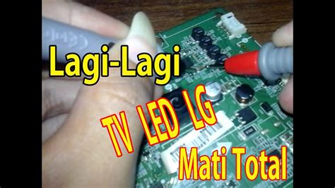 Tutorial Memperbaiki TV LED LG Mati Total YouTube