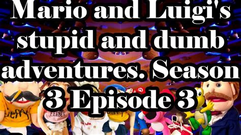 SML Movie Mario And Luigi S Stupid And Dumb Adventures Season 3