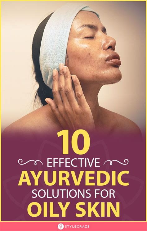 10 Effective Ayurvedic Solutions For Oily Skin Artofit