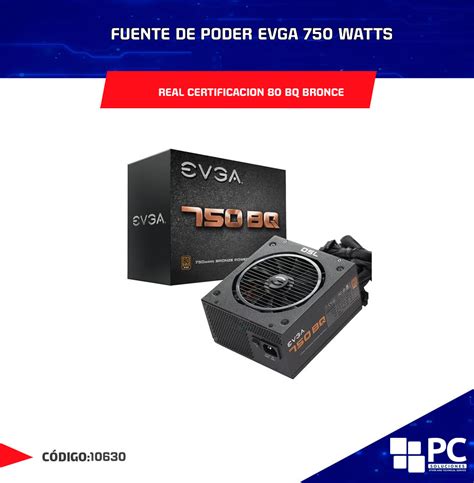 FUENTE DE PODER EVGA 750 WATTS REAL CERTIFICACION 80 BQ BRONCE PC