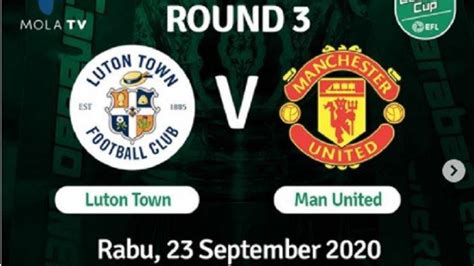 Link Live Streaming Tv Online Luton Town Vs Manchester United Carabao Cup 2020 Live Pukul 02 15