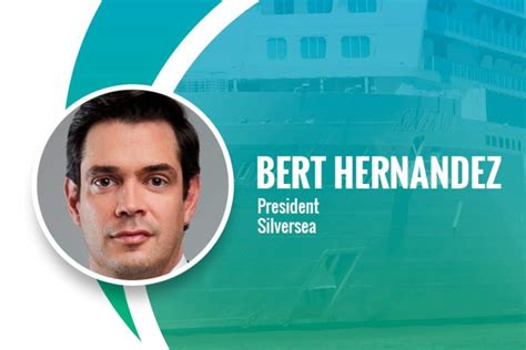 Bert Hernandez Named President Of Silversea Cruise Industry News