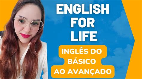 English For Life Aprenda InglÊs Do BÁsico Ao AvanÇado Youtube