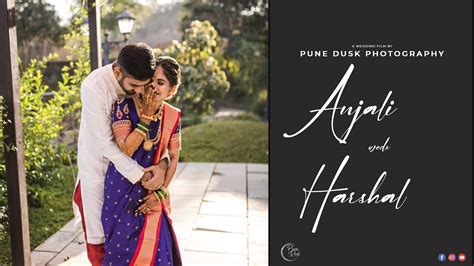 Best Wedding Cinematic Film Anjali Harshal Pune Dusk Photography