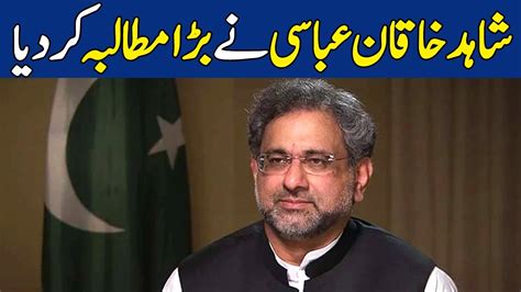 Shahid Khaqan Abbasi Nay Bara Mutlaiba Kar Diya Dawn News Youtube