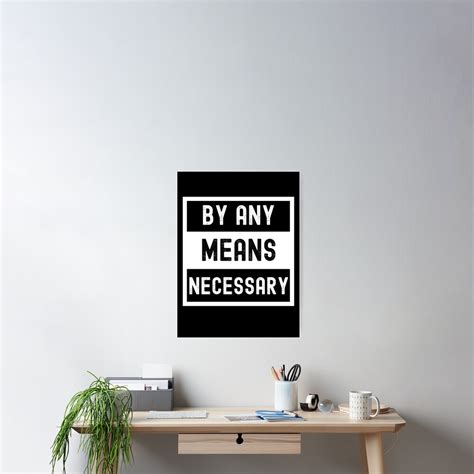 "By Any Means Necessary" Poster by somebasic | Redbubble