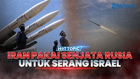 Iran Borong Senjata Rusia Dari Mi Hingga Jet Sukhoi Su Untuk