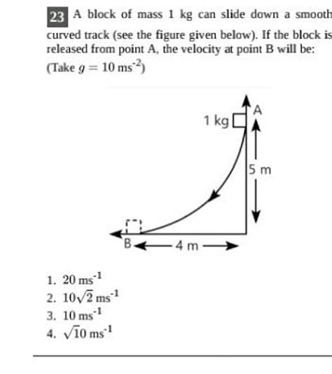 A Block Of Mass Kg Can Slide Down A Smooth Curved Track See The Fig