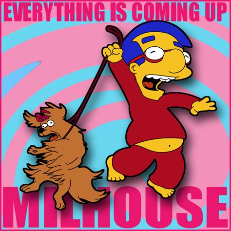 Everything Is Coming Up Milhouse By Leeroberts On Deviantart