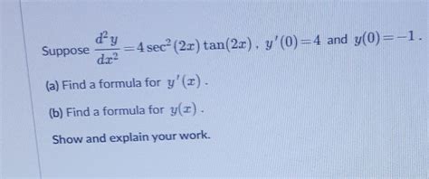 Solved D Y Suppose 4 Sec 22 Tan 2 C Y 0 4 And Y 0 1