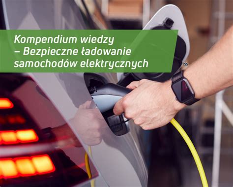 Kompendium wiedzy Bezpieczne ładowanie samochodów elektrycznych