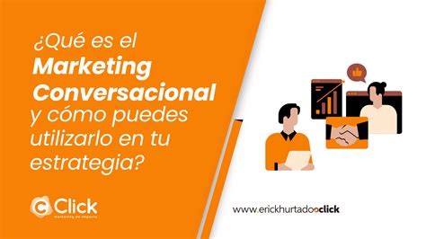 Qué es el marketing conversacional y cómo puedes utilizarlo en tu