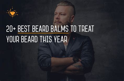 23 Best Beard Balms To Tempt You In 2023