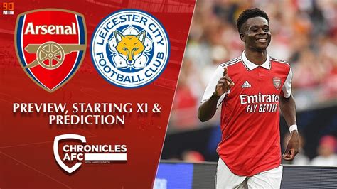 Arsenal Vs Leicester City Preview Starting Xi And Prediction 🤔 Youtube