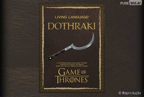 Aprenda A Falar Dothraki A Língua Fictícia Da Série Game Of Thrones