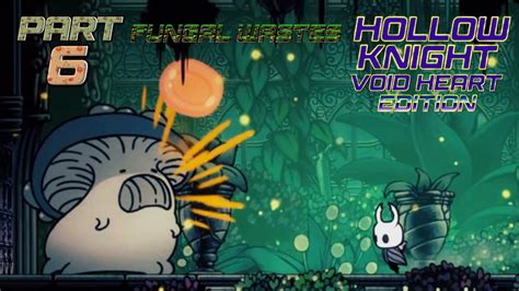 HOLLOW KNIGHT Void Heart Edition Playthrough Part 6 Fungal Wastes