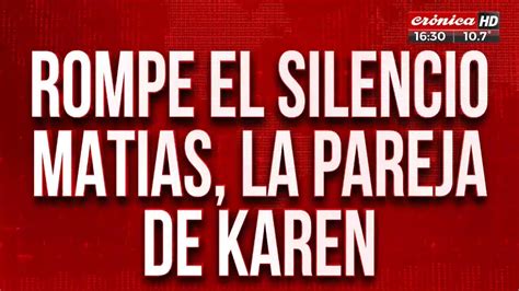 Rompe el silencio Matías la pareja de Karen YouTube