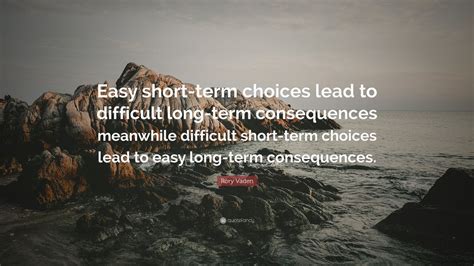 Rory Vaden Quote “easy Short Term Choices Lead To Difficult Long Term Consequences Meanwhile