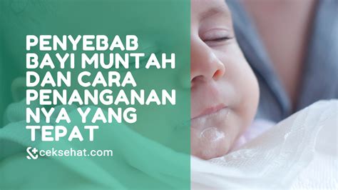 Penyebab Bayi Muntah Dan Cara Penanganannya Yang Tepat