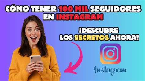 Cómo Tener 100 Mil Seguidores En Instagram 🚀📸 Youtube