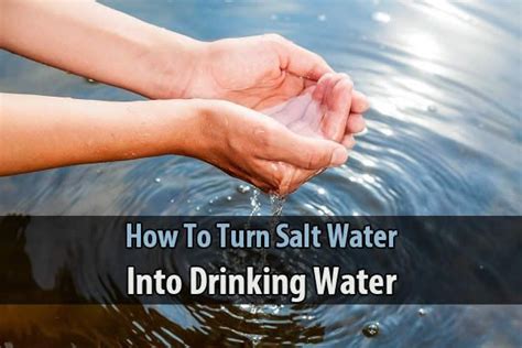 How To Turn Salt Water Into Drinking Water Drinking Water Salt And