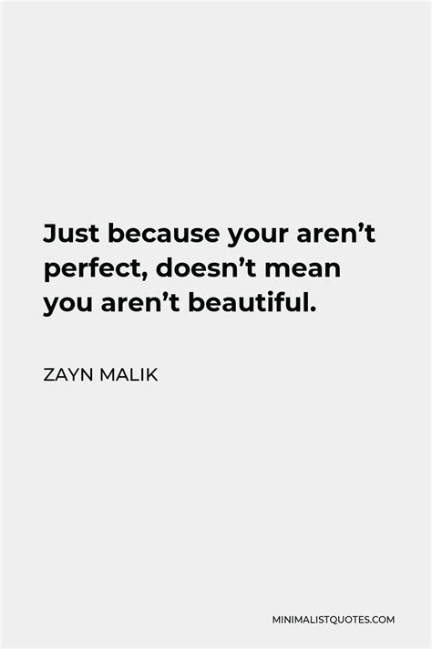 Zayn Malik Quote Just Because Your Aren T Perfect Doesn T Mean You