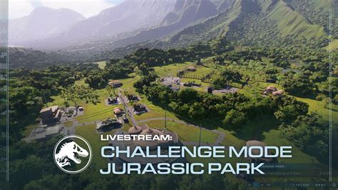 Jurassic World Evolution 2 Challenge Mode Jurassic Park Episode 1 Youtube